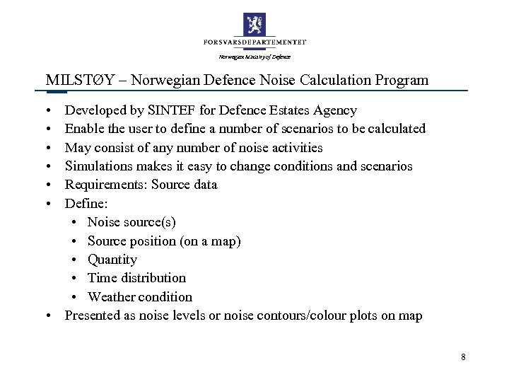 Norwegian Ministry of Defence MILSTØY – Norwegian Defence Noise Calculation Program • • •