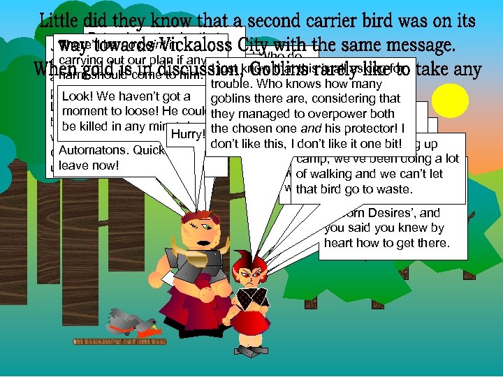 But we’re not going that There’llby the point in Judging be no way anymore