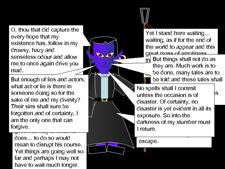 O, thou that did capture the every hope that my existence has, follow in