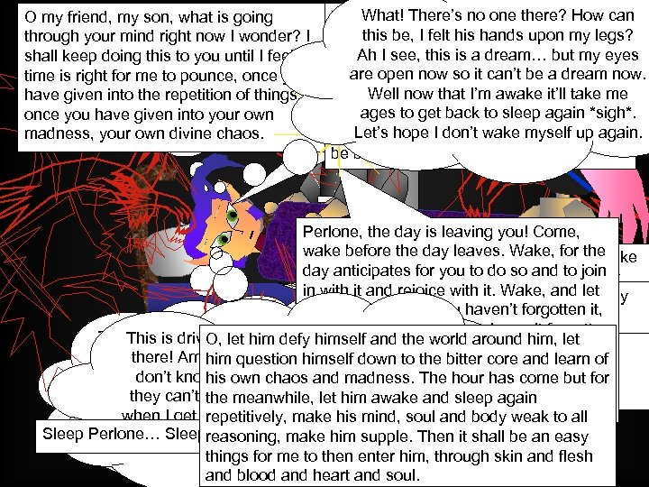 What! There’s no one bed in agony Look at him, writhing in histhere? How