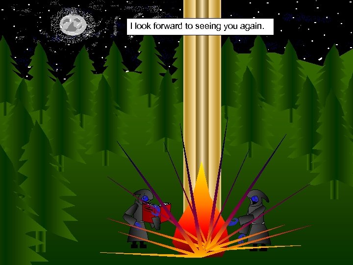 I look forward to seeing you again. 