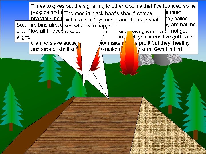 Times to gives out the signalling to other Goblins that I’ve founded some peoples