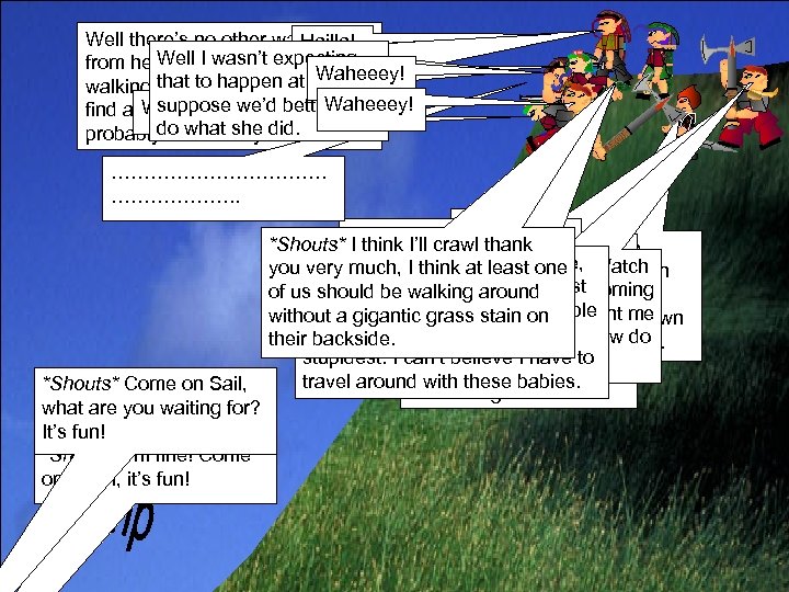 Well there’s no other way down Hailla! Well I wasn’t keep I’ve could expecting