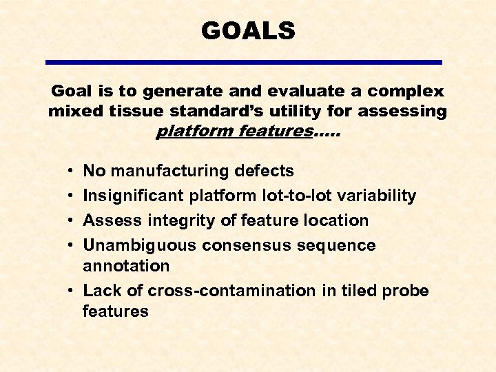 GOALS Goal is to generate and evaluate a complex mixed tissue standard’s utility for