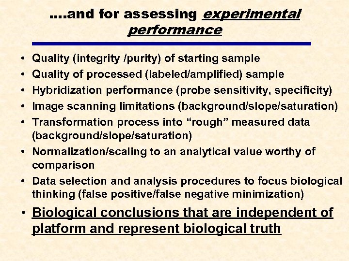 …. and for assessing experimental performance • • • Quality (integrity /purity) of starting