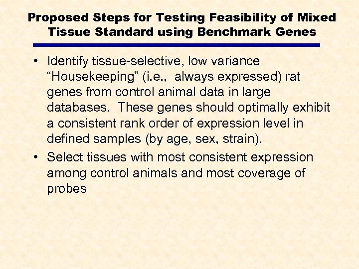 Proposed Steps for Testing Feasibility of Mixed Tissue Standard using Benchmark Genes • Identify