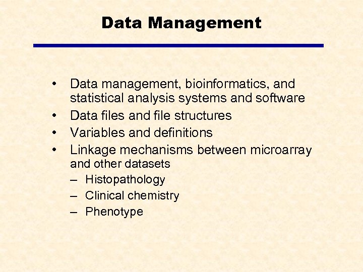 Data Management • • Data management, bioinformatics, and statistical analysis systems and software Data