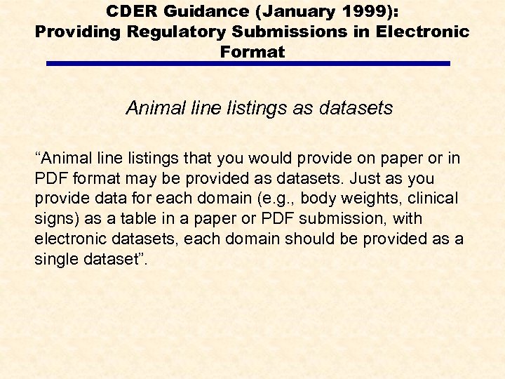 CDER Guidance (January 1999): Providing Regulatory Submissions in Electronic Format Animal line listings as