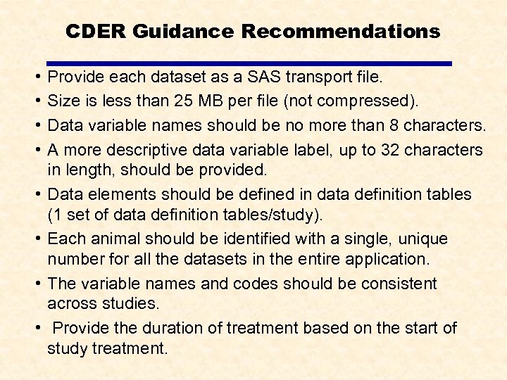 CDER Guidance Recommendations • • Provide each dataset as a SAS transport file. Size