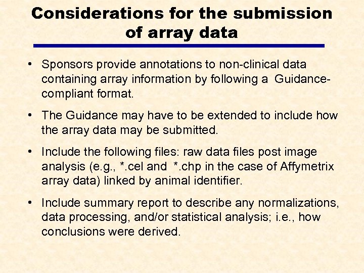 Considerations for the submission of array data • Sponsors provide annotations to non-clinical data