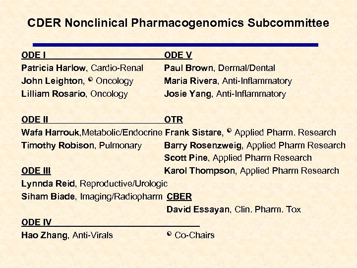 CDER Nonclinical Pharmacogenomics Subcommittee ODE I Patricia Harlow, Cardio-Renal John Leighton, Oncology Lilliam Rosario,