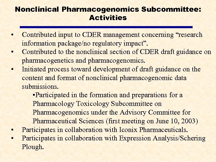 Nonclinical Pharmacogenomics Subcommittee: Activities • • • Contributed input to CDER management concerning “research