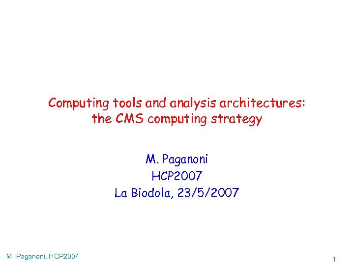 Computing tools and analysis architectures: the CMS computing strategy M. Paganoni HCP 2007 La