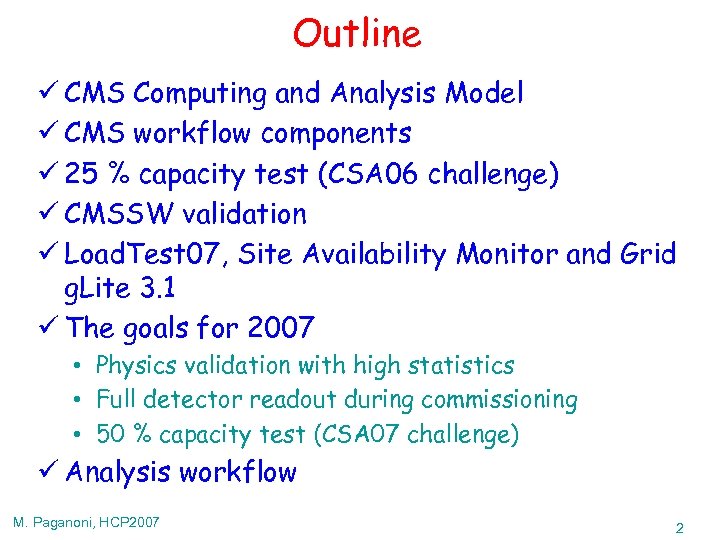 Outline ü CMS Computing and Analysis Model ü CMS workflow components ü 25 %