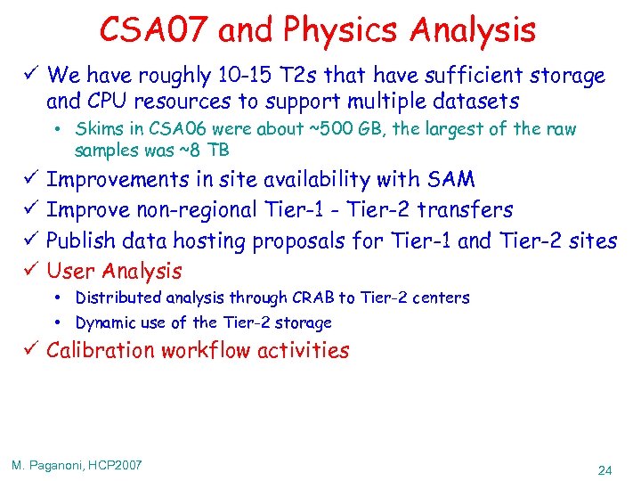 CSA 07 and Physics Analysis ü We have roughly 10 -15 T 2 s
