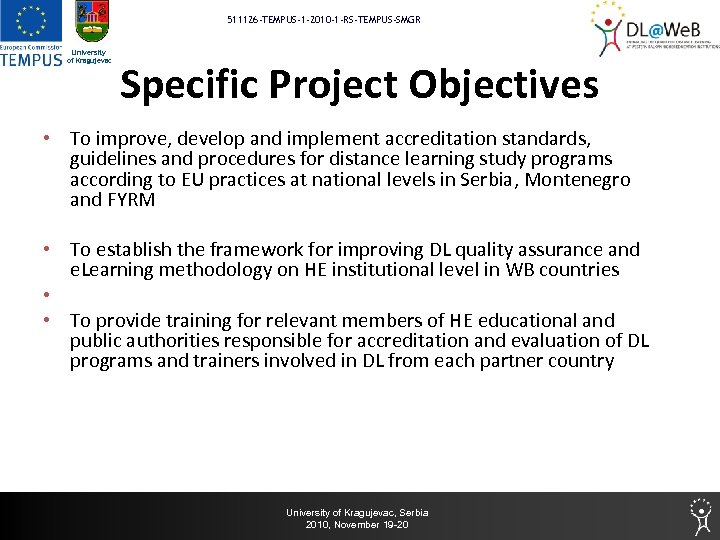 511126 -TEMPUS-1 -2010 -1 -RS-TEMPUS-SMGR University of Kragujevac Specific Project Objectives • To improve,