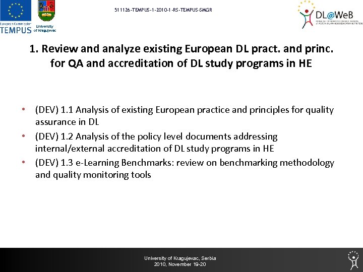 511126 -TEMPUS-1 -2010 -1 -RS-TEMPUS-SMGR University of Kragujevac 1. Review and analyze existing European
