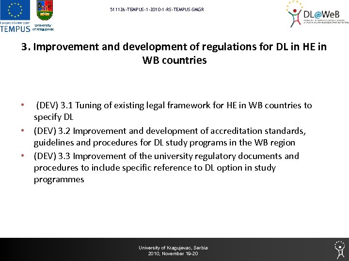 511126 -TEMPUS-1 -2010 -1 -RS-TEMPUS-SMGR University of Kragujevac 3. Improvement and development of regulations