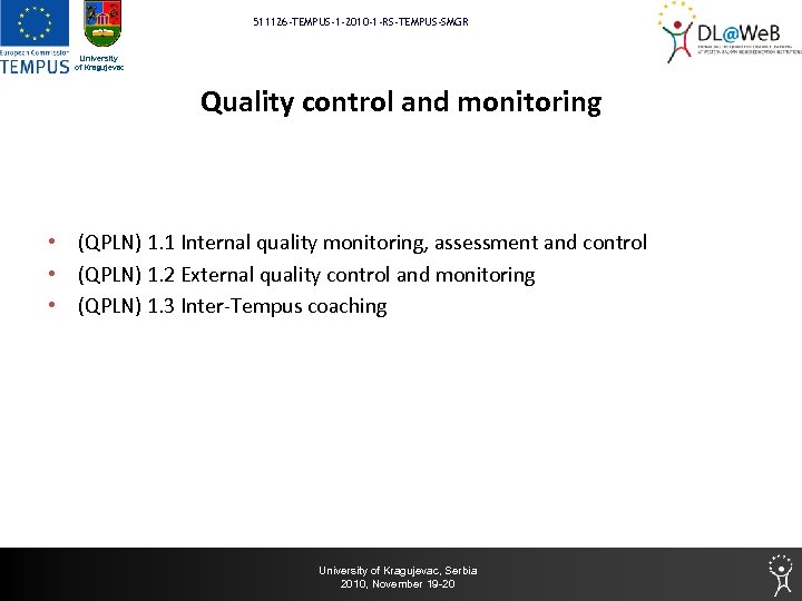 511126 -TEMPUS-1 -2010 -1 -RS-TEMPUS-SMGR University of Kragujevac Quality control and monitoring • (QPLN)