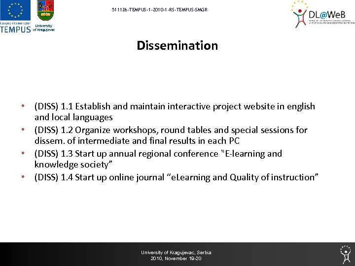 511126 -TEMPUS-1 -2010 -1 -RS-TEMPUS-SMGR University of Kragujevac Dissemination • (DISS) 1. 1 Establish