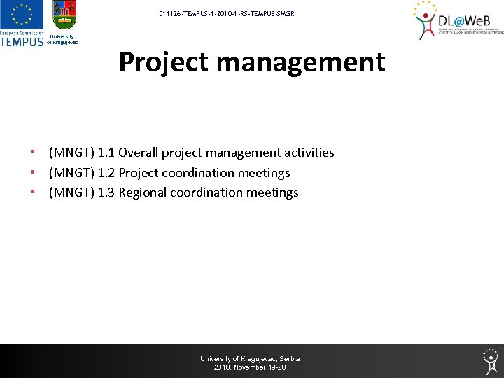 511126 -TEMPUS-1 -2010 -1 -RS-TEMPUS-SMGR University of Kragujevac Project management • (MNGT) 1. 1