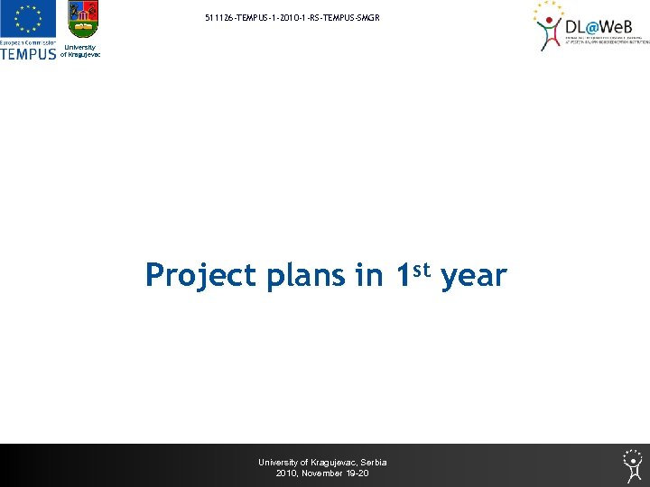 511126 -TEMPUS-1 -2010 -1 -RS-TEMPUS-SMGR University of Kragujevac Project plans in 1 st year