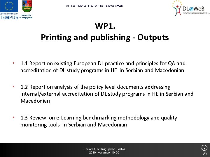 511126 -TEMPUS-1 -2010 -1 -RS-TEMPUS-SMGR University of Kragujevac WP 1. Printing and publishing -