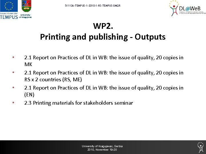 511126 -TEMPUS-1 -2010 -1 -RS-TEMPUS-SMGR University of Kragujevac WP 2. Printing and publishing -