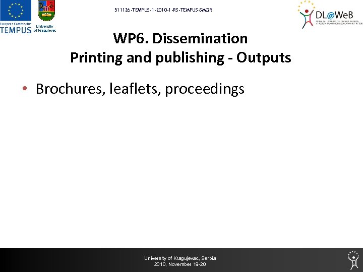 511126 -TEMPUS-1 -2010 -1 -RS-TEMPUS-SMGR University of Kragujevac WP 6. Dissemination Printing and publishing