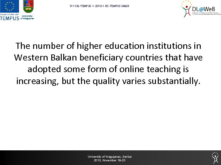 511126 -TEMPUS-1 -2010 -1 -RS-TEMPUS-SMGR University of Kragujevac The number of higher education institutions