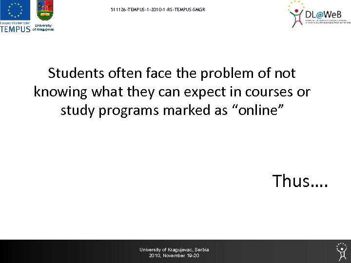 511126 -TEMPUS-1 -2010 -1 -RS-TEMPUS-SMGR University of Kragujevac Students often face the problem of