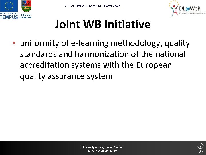 511126 -TEMPUS-1 -2010 -1 -RS-TEMPUS-SMGR University of Kragujevac Joint WB Initiative • uniformity of