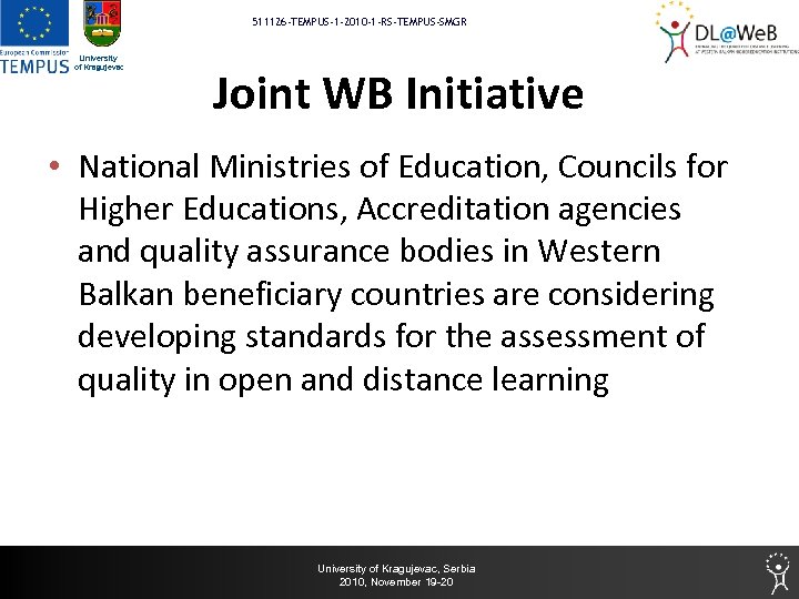 511126 -TEMPUS-1 -2010 -1 -RS-TEMPUS-SMGR University of Kragujevac Joint WB Initiative • National Ministries