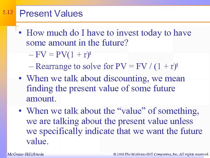 5. 12 Present Values • How much do I have to invest today to