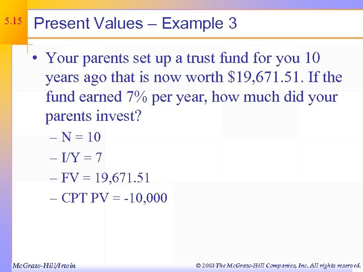 5. 15 Present Values – Example 3 • Your parents set up a trust
