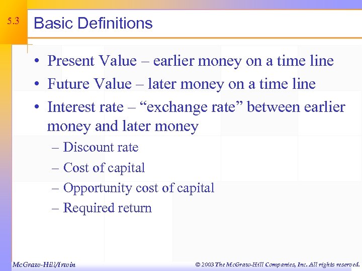 5. 3 Basic Definitions • Present Value – earlier money on a time line