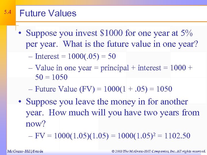 5. 4 Future Values • Suppose you invest $1000 for one year at 5%