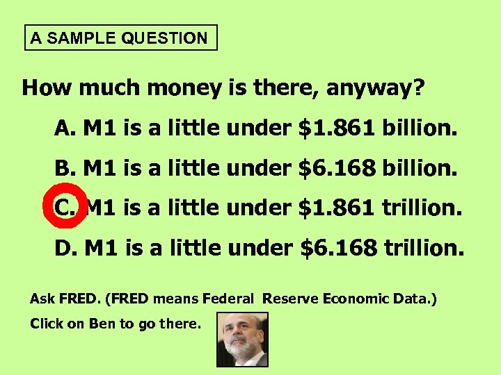A SAMPLE QUESTION How much money is there, anyway? A. M 1 is a