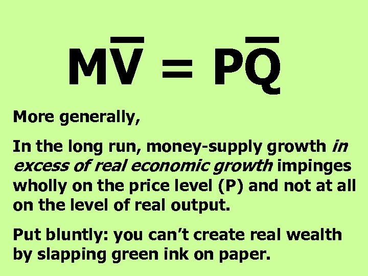 MV = PQ More generally, In the long run, money-supply growth in excess of