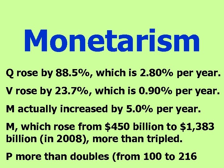 Monetarism Q rose by 88. 5%, which is 2. 80% per year. V rose
