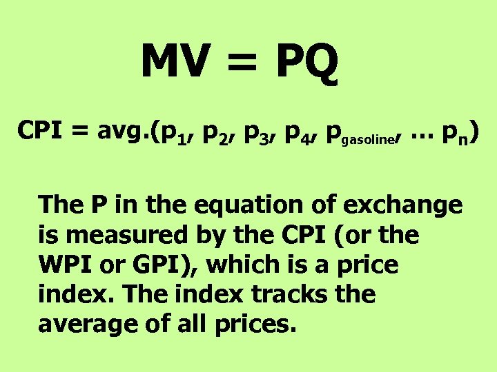 MV = PQ CPI = avg. (p 1, p 2, p 3, p 4,
