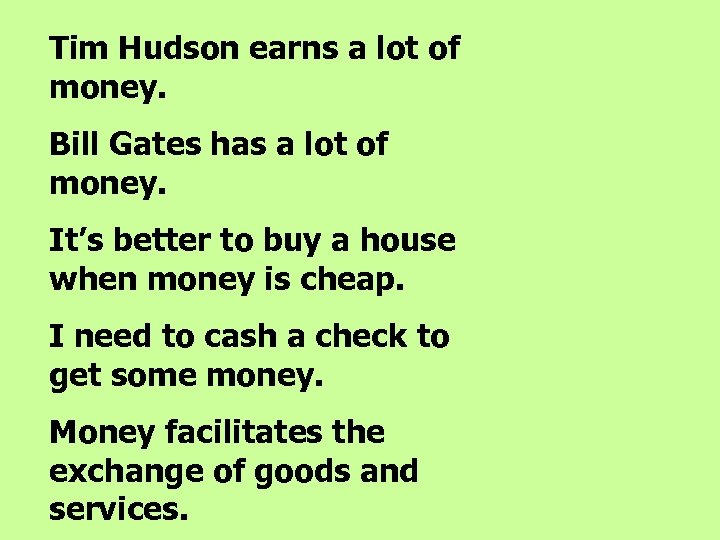 Tim Hudson earns a lot of money. Bill Gates has a lot of money.