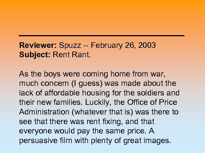 Reviewer: Spuzz -- February 26, 2003 Subject: Rent Rant. As the boys were coming