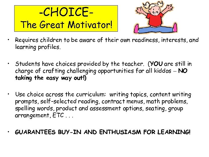 -CHOICE- The Great Motivator! • Requires children to be aware of their own readiness,