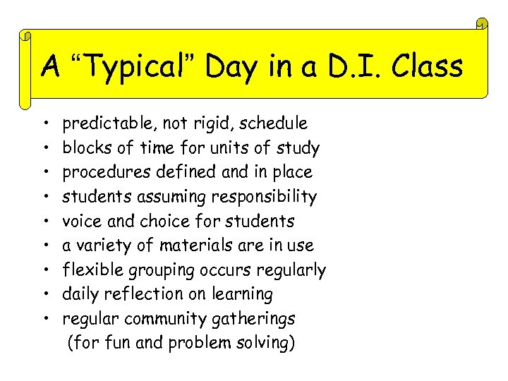 A “Typical” Day in a D. I. Class • • • predictable, not rigid,