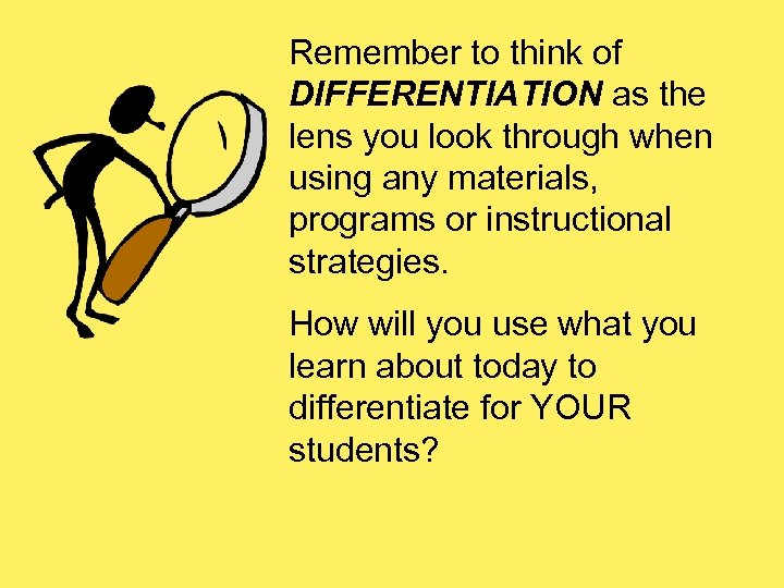 Remember to think of DIFFERENTIATION as the lens you look through when using any