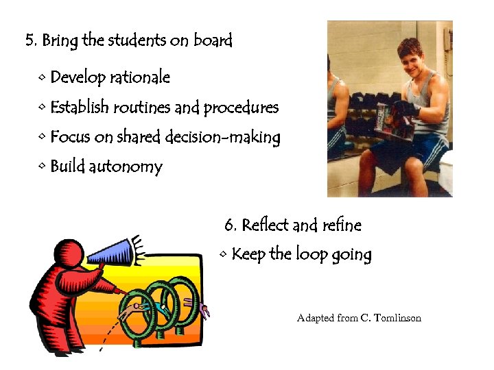 5. Bring the students on board • Develop rationale • Establish routines and procedures