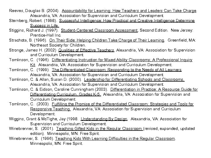 Reeves, Douglas B. (2004). Accountability for Learning: How Teachers and Leaders Can Take Charge.