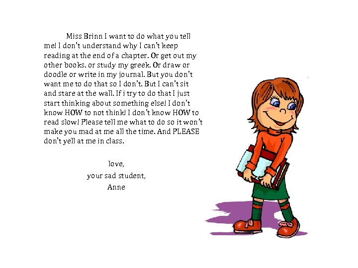 Miss Brinn I want to do what you tell me! I don’t understand why