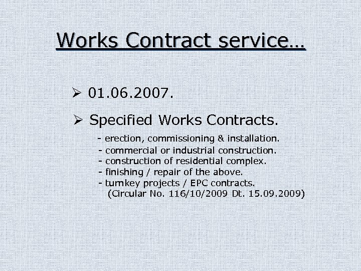 Works Contract service… Ø 01. 06. 2007. Ø Specified Works Contracts. - erection, commissioning